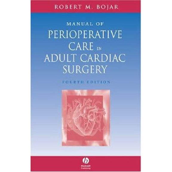 Pre-Owned Manual Of Perioperative Care In Adult Cardiac Surgery Fourth Edition (Paperback) 1405104392 9781405104395