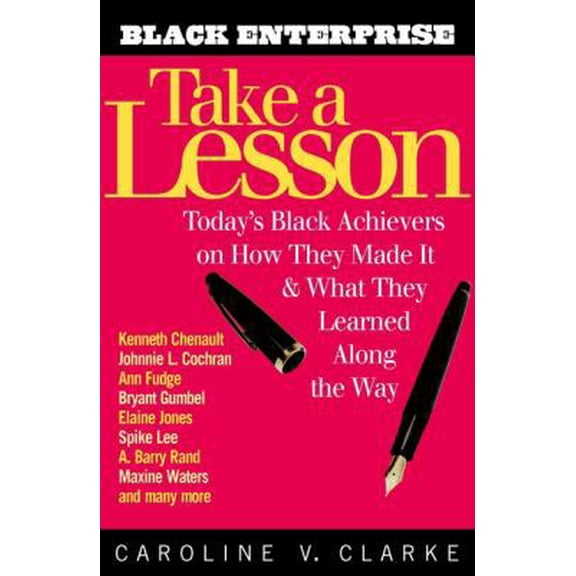 Pre-Owned Take a Lesson : Today's Black Achievers on How They Made It and What They Learned Along the Way