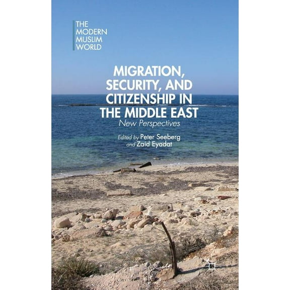 Modern Muslim World Migration, Security, and Citizenship in the Middle East: New Perspectives, (Paperback)