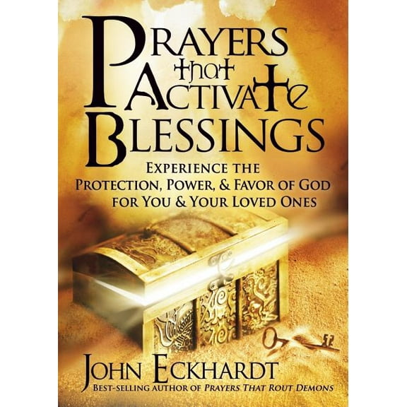 Prayers That Activate Blessings: Experience the Protection, Power & Favor of God for You & Your Loved Ones, (Paperback)