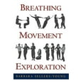 thumbnail image 1 of Pre-Owned Breathing, Movement, Exploration (Paperback) 1557834709 9781557834706, 1 of 1