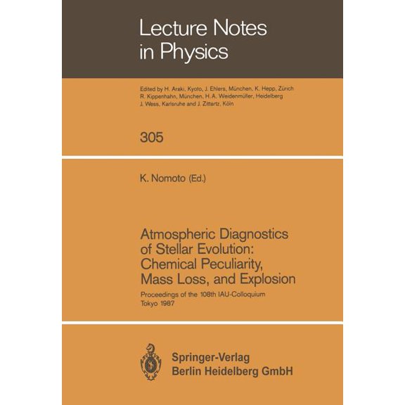 Lecture Notes in Physics Atmospheric Diagnostics of Stellar Evolution: Chemical Peculiarity, Mass Loss, and Explosion: Proceedings of the 108th C, Book 305, (Paperback)