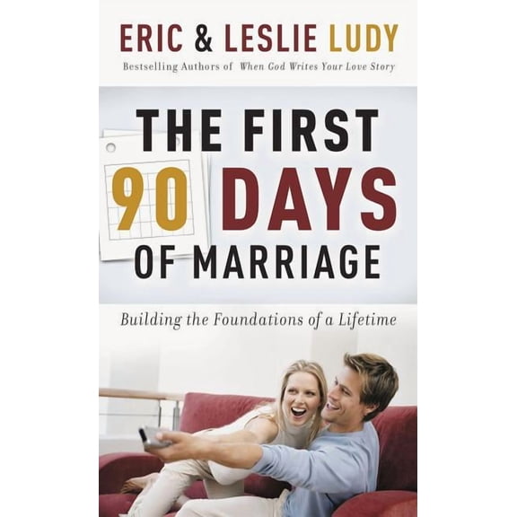 The First 90 Days of Marriage: Building the Foundations of a Lifetime, (Paperback)