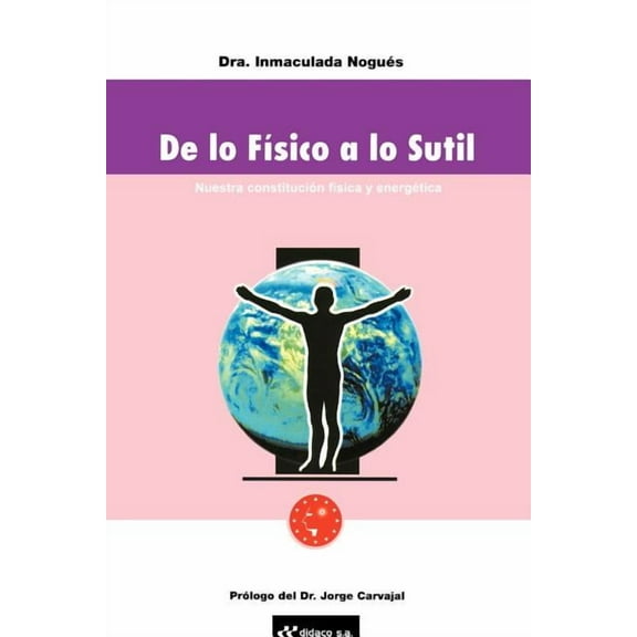 de Lo Fisico A Lo Sutil: Nuestra Constitucion Fisica y Energetica (Paperback)