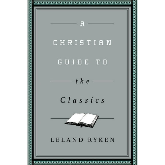 Christian Guides to the Classic A Christian Guide to the Classics, (Paperback)