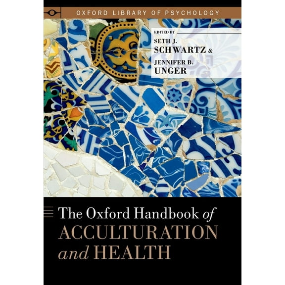 Oxford Library of Psychology Oxford Handbook of Acculturation and Health, (Hardcover)