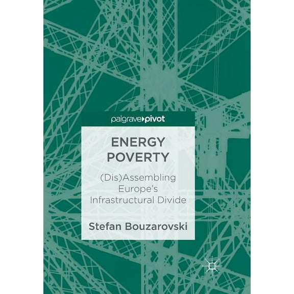Energy Poverty: (Dis)Assembling Europe's Infrastructural Divide, (Paperback)