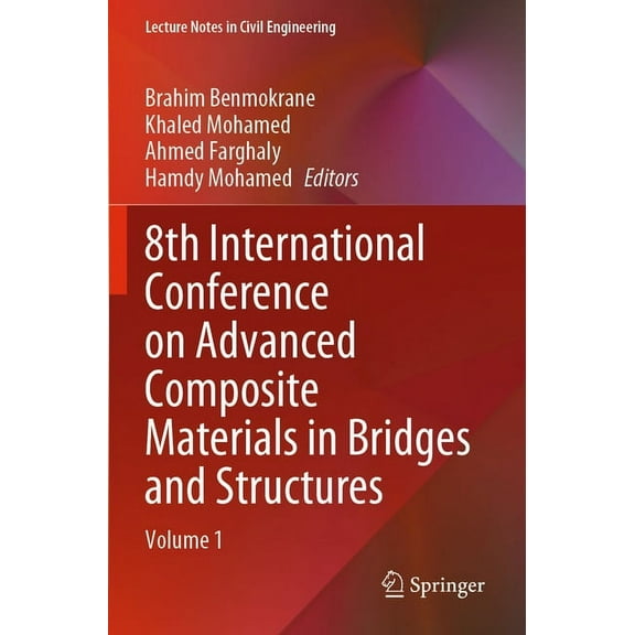Lecture Notes in Civil Engineering 8th International Conference on Advanced Composite Materials in Bridges and Structures: Volume 1, Book 278, (Paperback)