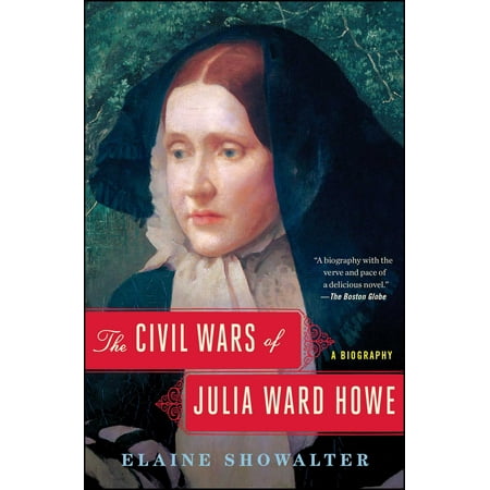 The Civil Wars of Julia Ward Howe : A Biography (Best Civil War Biographies)