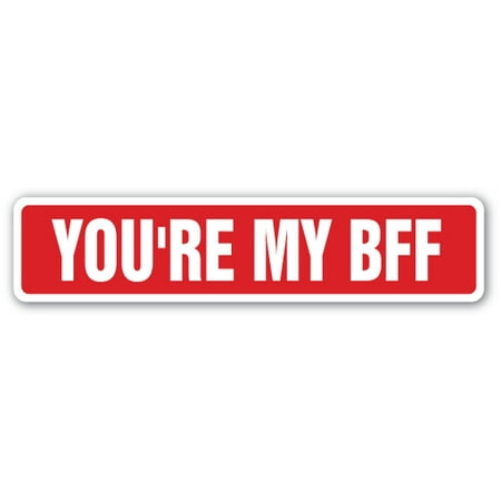 YOU'RE MY BFF Street Sign friends friend best besties