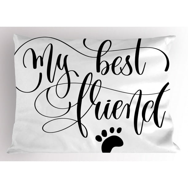 Best Friend Pillow Sham, My Best Friend Positive Cursive Lettering Paw