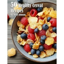 50 Healthy Cereal Recipes, (Paperback)