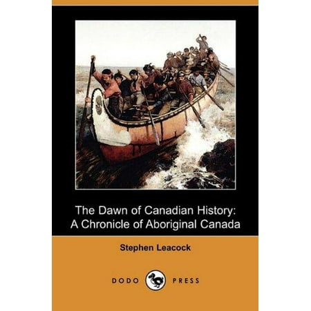 The Dawn of Canadian History: A Chronicle of Aboriginal Canada (Dodo Press)