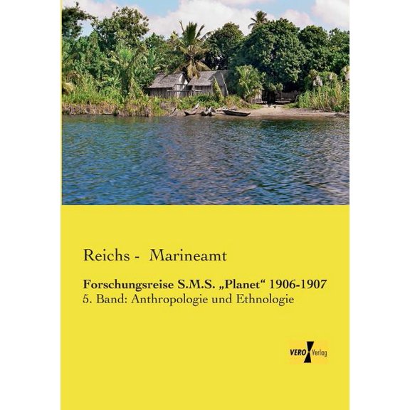 Forschungsreise S.M.S. "Planet" 1906-1907: 5. Band: Anthropologie und Ethnologie, (Paperback)