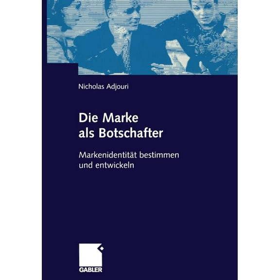 Die Marke ALS Botschafter: MarkenidentitÃ¤t Bestimmen Und Entwickeln, (Paperback)