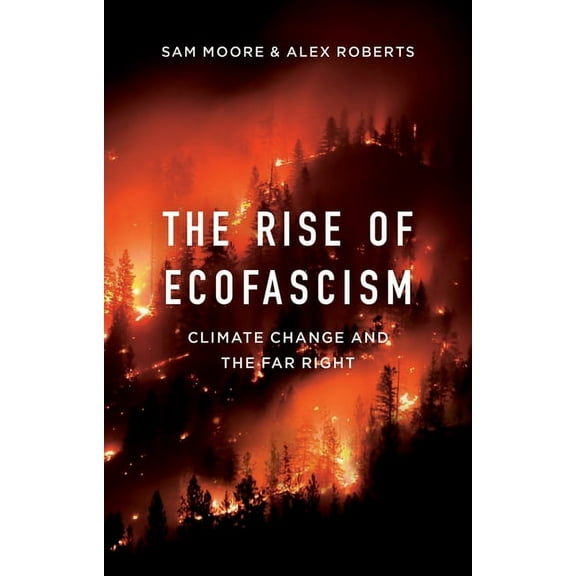 The Rise of Ecofascism: Climate Change and the Far Right, (Paperback)