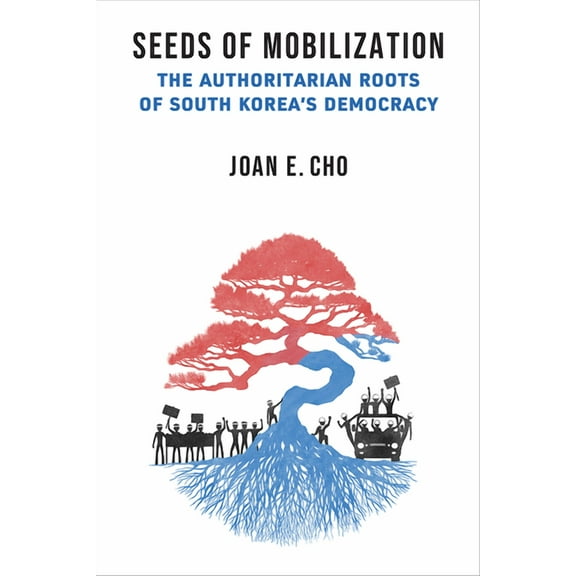 Emerging Democracies Seeds of Mobilization: The Authoritarian Roots of South Korea's Democracy, (Paperback)