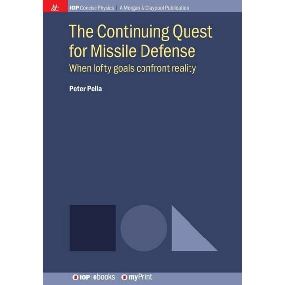 The Continuing Quest for Missile Defense: When lofty goals confront reality, (Paperback)