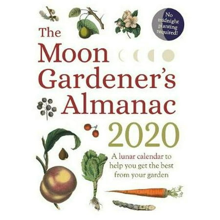 Moon Gardener's Almanac: a Lunar Calendar to Help You Get the Best from Your (Best Organic Gardening Magazine)