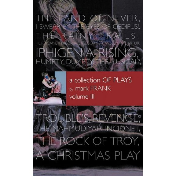 A Collection of Plays By Mark Frank Volume III (Paperback)