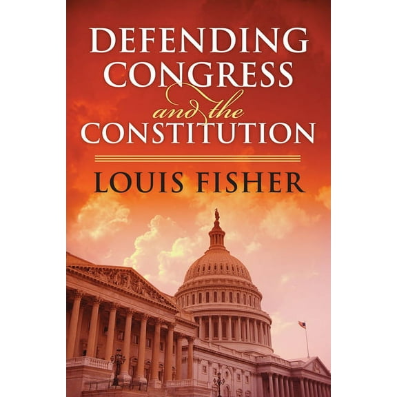 Studies in Government and Public Policy Defending Congress and the Constitution, (Paperback)