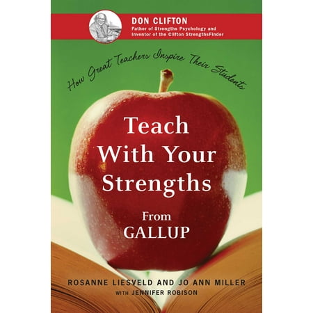 Teach With Your Strengths : How Great Teachers Inspire Their (The Best Teachers Teach From The Heart)