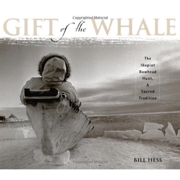 Pre-Owned Gift of the Whale: The Inupiat Bowhead Hunt, A Sacred Tradition, 9781570613821, 1570613826, Paperback,