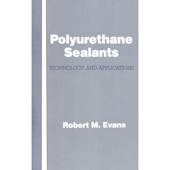 Polyurethane Sealants: Technology & Applications, (Hardcover)