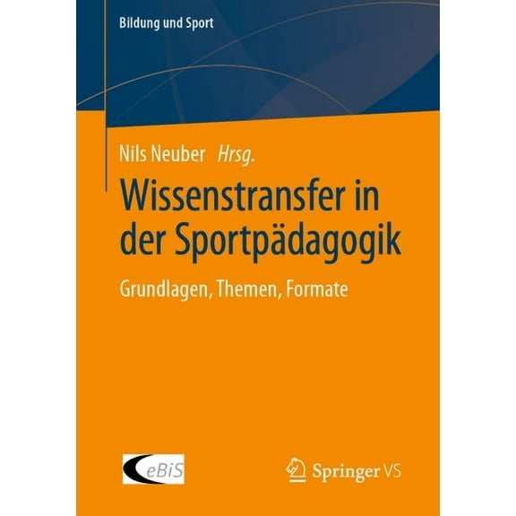 Bildung Und Sport Wissenstransfer in Der SportpÃ¤dagogik: Grundlagen, Themen, Formate, Book 34, (Paperback)