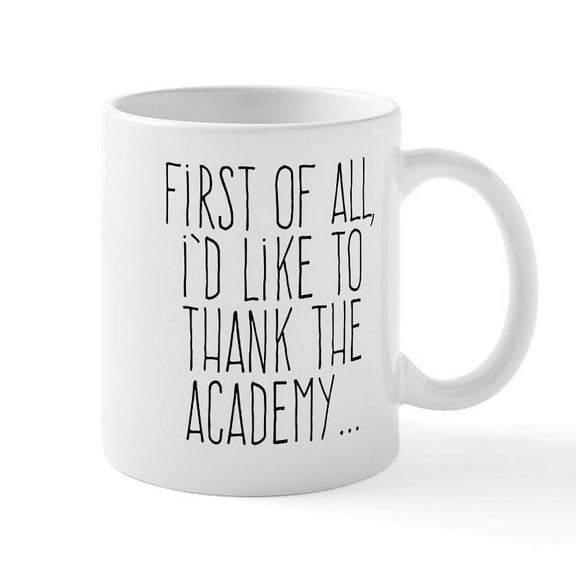 CafePress - First Of All, I'd Like To Thank The Academy... Mug - 11 oz Ceramic Mug - Novelty Coffee Tea Cup