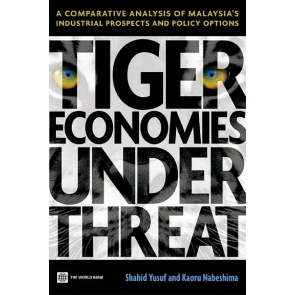 Tiger Economies Under Threat : A Comparative Analysis of Malaysia's Industrial Prospects and Policy Options (Paperback)