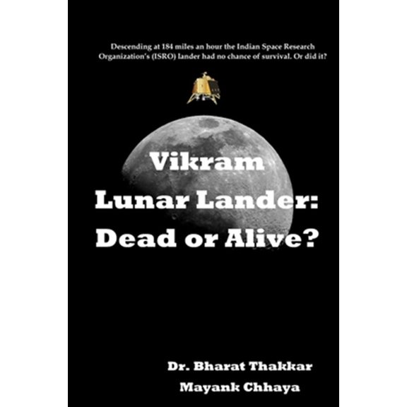Pre-Owned Vikram Lunar Lander : Dead or Alive?: Descending at 184 miles an hour the Indian Space Research Organization's (ISRO) lander had no chance of survival. Or did it? (Paperback)