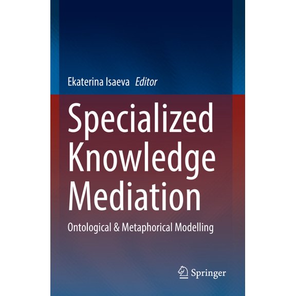 Specialized Knowledge Mediation: Ontological & Metaphorical Modelling, (Paperback)