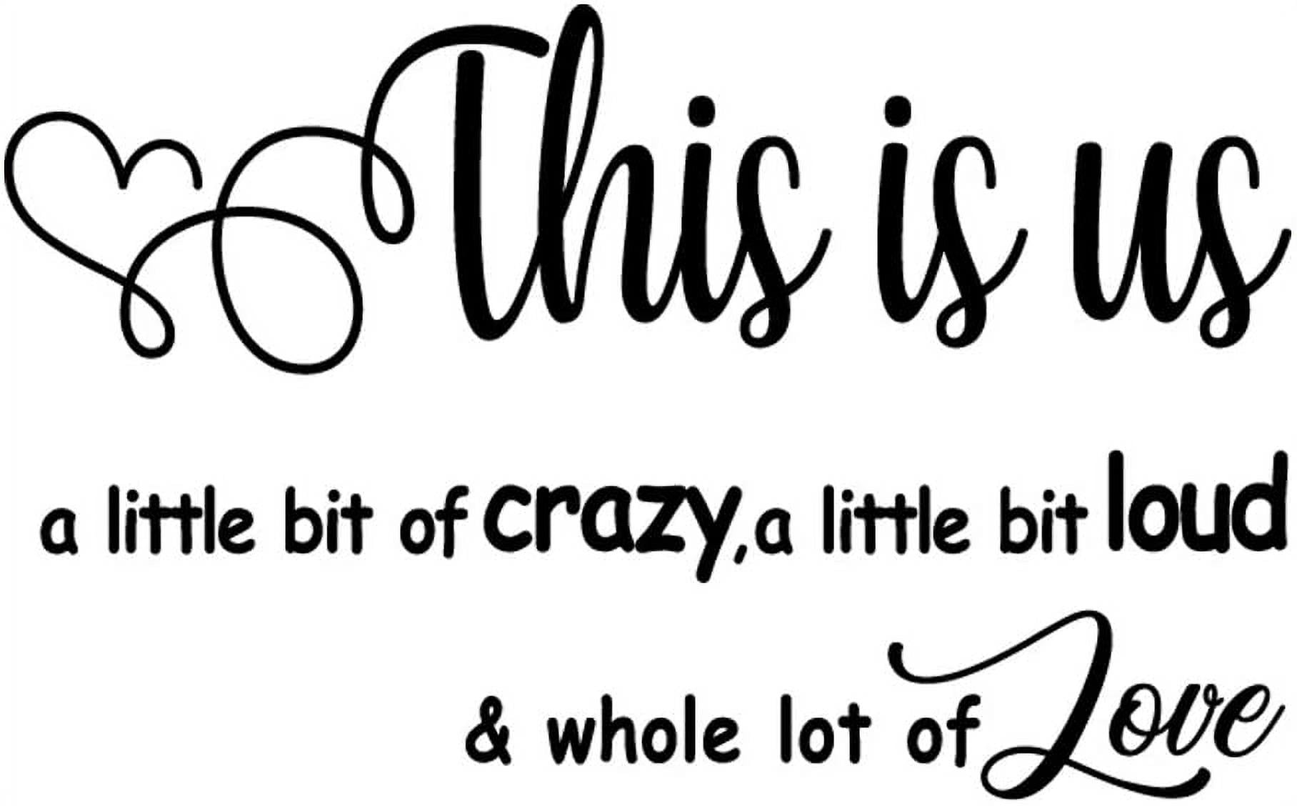 Carved Separate Letters This Is Us A Little Bit of Crazy Loud Whole Lot