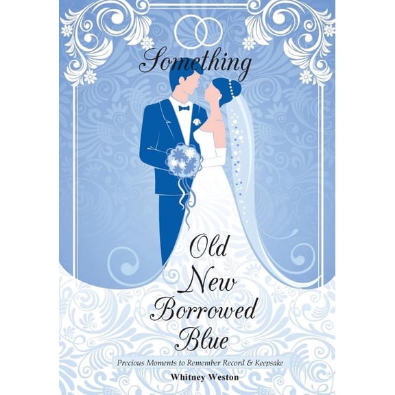 Something Old New Borrowed Blue : Precious Moments to Remember Record & Keepsake (Paperback)