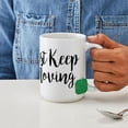 thumbnail image 4 of CafePress - Just Keep Moving - 15 oz Ceramic Large White Novelty Mug, 4 of 6