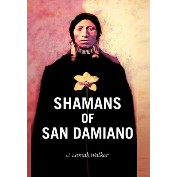 Shamans of San Damiano