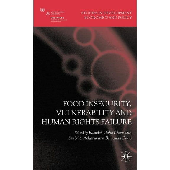 Studies in Development Economics and Pol Food Insecurity, Vulnerability and Human Rights Failure, (Hardcover)