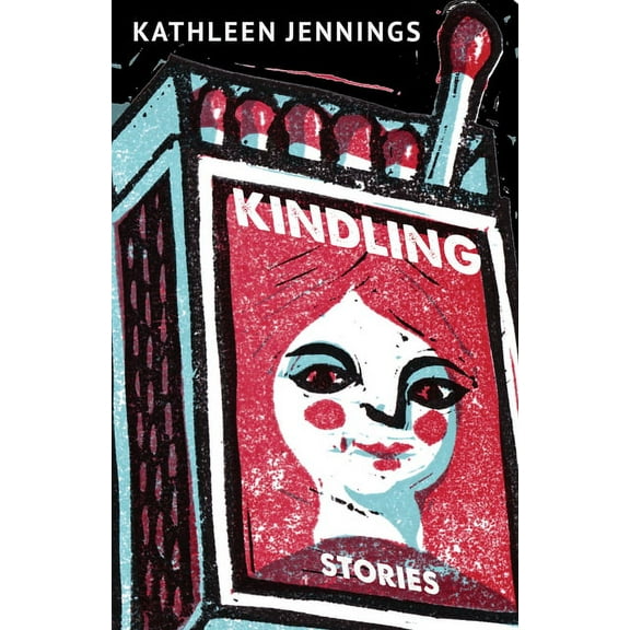 Kindling: Stories, (Paperback)
