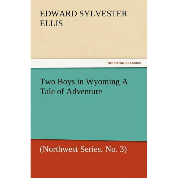 Two Boys in Wyoming a Tale of Adventure (Northwest Series, No. 3) (Paperback)