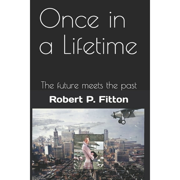 Once in a Lifetime: The future meets the past (Paperback)