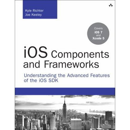 iOS Components and Frameworks: Understanding the Advanced Features of the iOS SDK