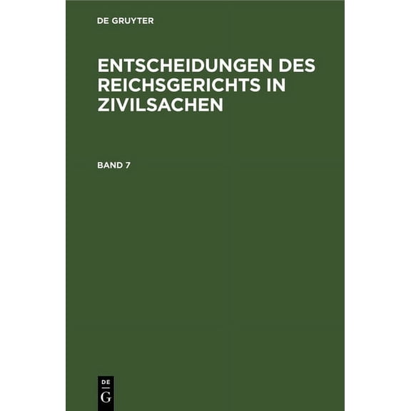 Entscheidungen Des Reichsgerichts in Zivilsachen. Band 7, (Hardcover)