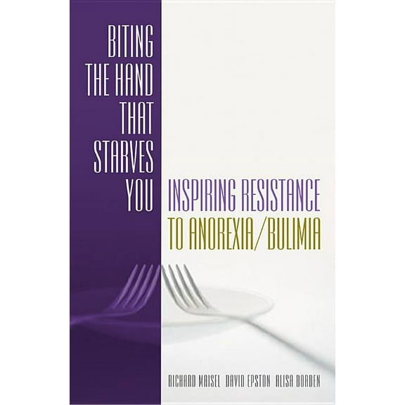 Norton Professional Books (Hardcover) Biting the Hand That Starves You: Inspiring Resistance to Anorexia/Bulimia, (Hardcover)