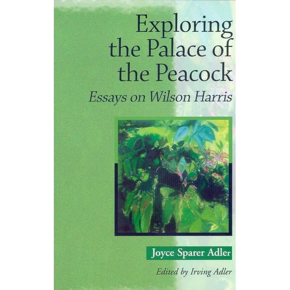 Exploring the Palace of the Peacock: Essays on Wilson Harris, (Paperback)