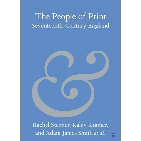 Elements in Publishing and Book Culture The People of Print: Seventeenth-Century England, (Paperback)