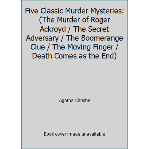 Pre-Owned Five Classic Murder Mysteries: (The Murder of Roger Ackroyd / The Secret Adversary / The Boomerange Clue / The Moving Finger / Death Comes as the End) (Hardcover) 0517468522 9780517468524