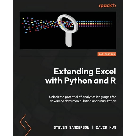 Extending Excel with Python and R: Unlock the potential of analytics languages for advanced data manipulation and visual, (Paperback)