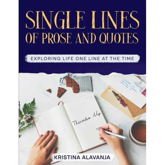 Single Lines Of prose and Quotes - Exploring life one line at the time, (Paperback)