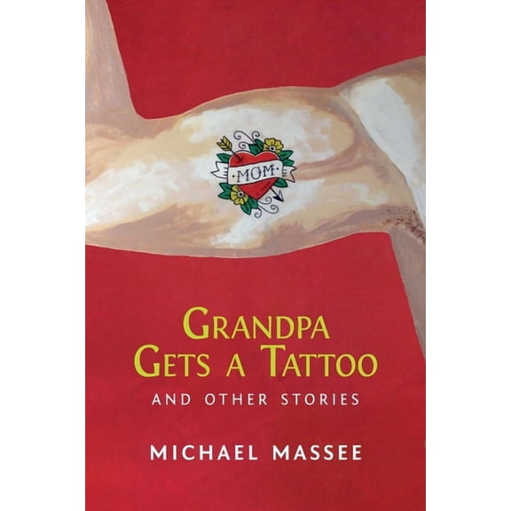 Grandpa Gets a Tattoo and Other Stories, (Paperback)
